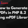 How to Generate PDFs in PHP 8.2 Using mPDF Library